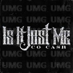 Is It Just Me - Co Cash