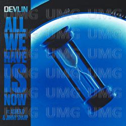 All We Have Is Now - Devlin, Asher D, Jimmy Sharp