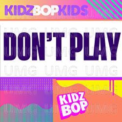Don&rsquo;t Play - KIDZ BOP Kids