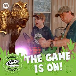 The Game is On! - T-Rex Ranch