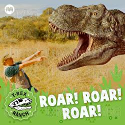 Roar! Roar! Roar! - T-Rex Ranch