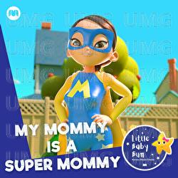 My Mommy is a Super Mommy - Little Baby Bum Nursery Rhyme Friends