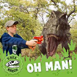 Oh Man! - T-Rex Ranch
