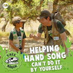 Helping Hand Song - Can't Do it by Yourself - T-Rex Ranch