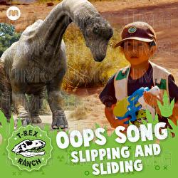 Oops Song - Slipping and Sliding - T-Rex Ranch