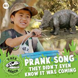 Pranks Song - They Didn't Even Know it Was Coming - T-Rex Ranch