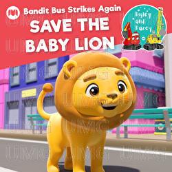 Bandit Bus Strikes Again - Save the Baby Lion - Digley & Dazey