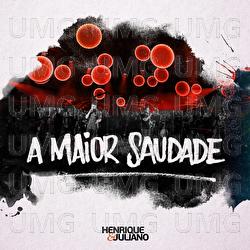 A Maior Saudade - Henrique & Juliano