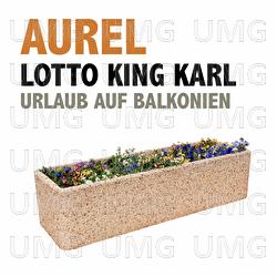 Urlaub auf Balkonien - Aurel, Lotto King Karl