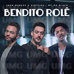 Bendito Rol&ecirc; - Juan Marcus & Vinicius, MC Du Black