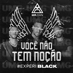 Voc&ecirc; N&atilde;o Tem No&ccedil;&atilde;o - Mr. Dan