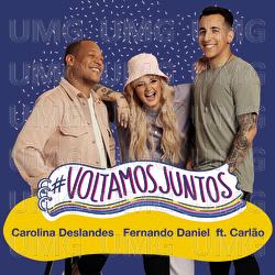 #VoltamosJuntos - Fernando Daniel, Carolina Deslandes, Carl&atilde;o