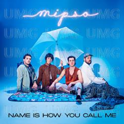 Name Is How You Call Me - Mipso