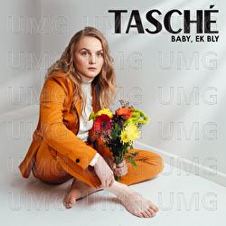 Baby, Ek Bly - Tasch&eacute;