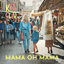 Mama Oh Mama - KID CLIO