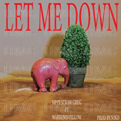 Let Me Down - Sippy Straw Greg, Warren Hue