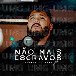 N&atilde;o Mais Escravos - Israel Salazar