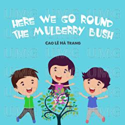Here We Go Round The Mulberry Bush - Cao Le Ha Trang