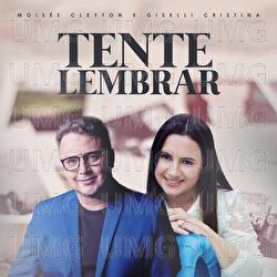 Tente Lembrar - Moises Cleyton, Giselli Cristina