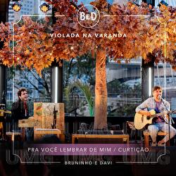 Pra Voc&ecirc; Lembrar De Mim / Curti&ccedil;&atilde;o - Bruninho & Davi