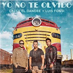 Yo No Te Olvido - Cali Y El Dandee, Luis Fonsi