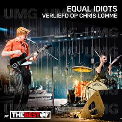 Verliefd Op Chris Lomme - Equal Idiots