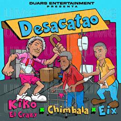 Desacatao - Eix, Kiko el Crazy, Chimbala