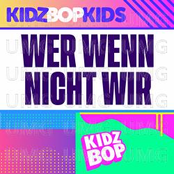 Wer wenn nicht wir - KIDZ BOP Kids