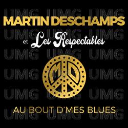 Au bout d'mes blues - Martin Deschamps, Les Respectables