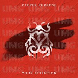 Your Attention - Deeper Purpose