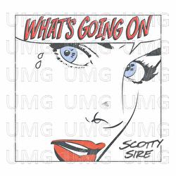 What's Going On - Scotty Sire
