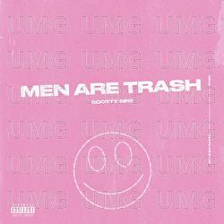 Men Are Trash - Scotty Sire