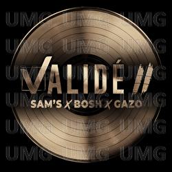 Valid&eacute; II - Sam's, Bosh, Gazo