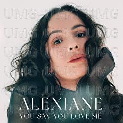 You Say You Love Me - Alexiane