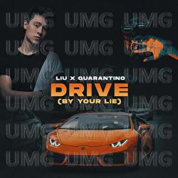Drive (By Your Lie) - Liu, Quarantino