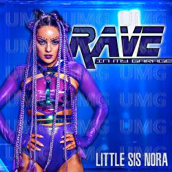 Rave In My Garage - Little Sis Nora