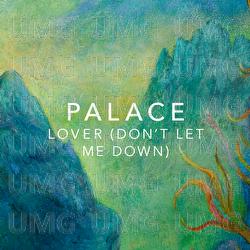 Lover (Don’t Let Me Down) - Palace