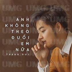 Anh Khong Theo Duoi Em Nua - Thanh Duy