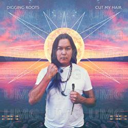 Cut My Hair - Digging Roots
