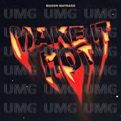 Make It Hot - Mason Maynard