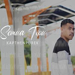 Semua Tipu - Kapthenpurek