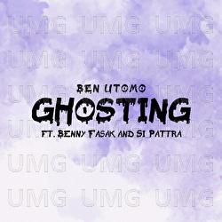 Ghosting - Ben Utomo, Benny Fasak, Si_Pattra