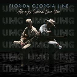 Always Gonna Love You - Florida Georgia Line