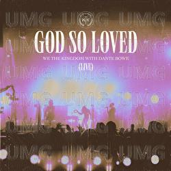 God So Loved - We The Kingdom, Dante Bowe