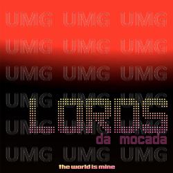 The World Is Mine - Lords Da Mocada