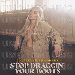 Stop Draggin' Your Boots - Danielle Bradbery