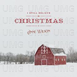 I Still Believe In Christmas - Anne Wilson