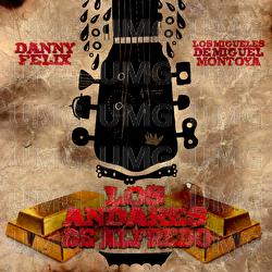 Los Andares De Alfredo - Danny Felix, Los Migueles De Miguel Montoya