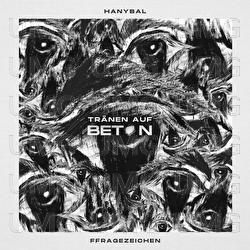 Tr&auml;nen auf Beton - Hanybal, FFRAGEZEICHEN