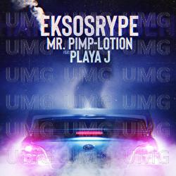 Eksosrype - Mr. Pimp-Lotion, Playa J